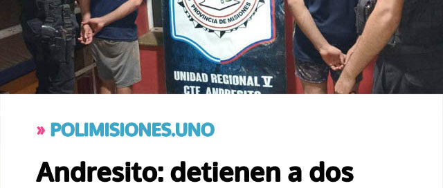 Andresito: detienen a dos hombres por robo de muebles en barrio Quintas Bajas